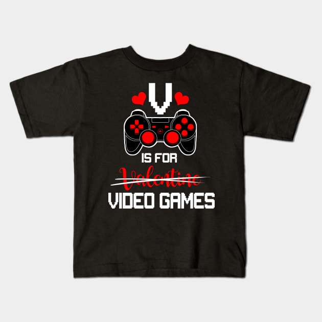 V is For Video Games Gifts Valentine Funny For Video Game Lovers Kids T-Shirt by mittievance